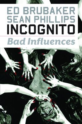 INCOGNITO TP  VOL 02 BAD INFLUENCES
