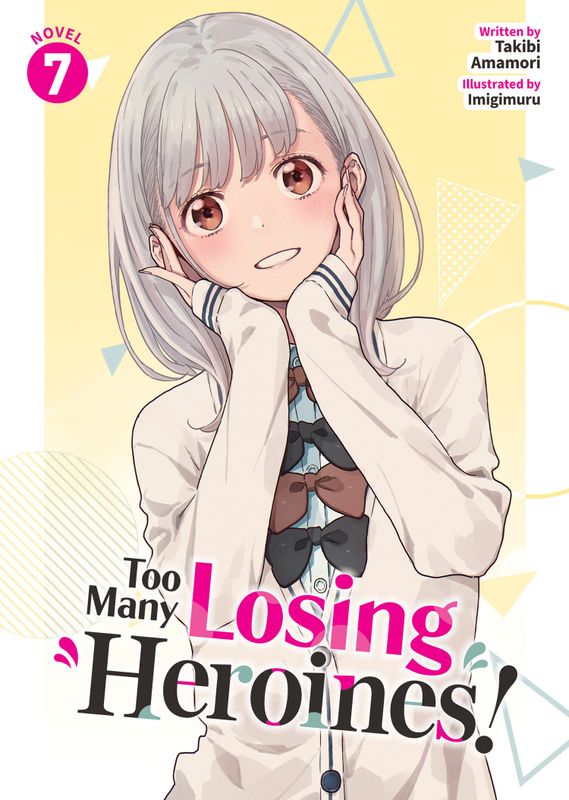 TOO MANY LOSING HEROINES! (LIGHT NOVEL) VOL. 7