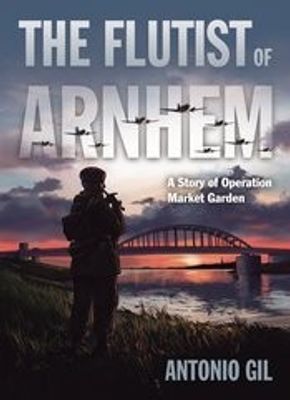 FLUTIST OF ARNHEM STORY OF OPERATION MARKET GARDEN GN