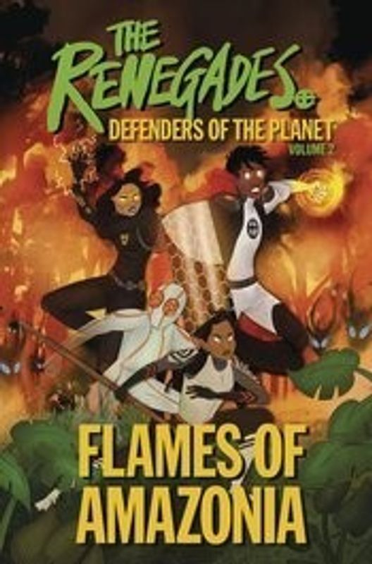 RENEGADES GN VOL 02 FLAMES OF AMAZONIA