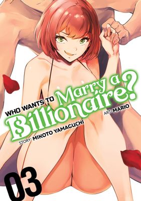 WHO WANTS TO MARRY A BILLIONAIRE GN VOL 03