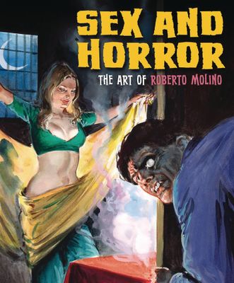 SEX & HORROR ART OF ROBERTO MOLINO SC