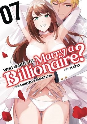 WHO WANTS TO MARRY A BILLIONAIRE GN VOL 07