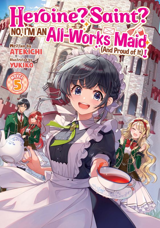 HEROINE? SAINT? NO, I'M AN ALL-WORKS MAID (AND PROUD OF IT)! (LIGHT NOVEL) VOL. 5