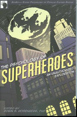PSYCHOLOGY OF SUPERHEROES AN UNAUTHORIZED EXPLORATION SC