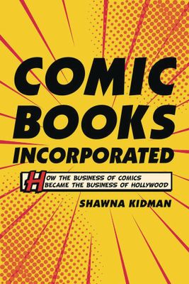 COMIC BOOKS INC BUSINESS COMICS BECAME BUSINESS HOLLYWOOD (C