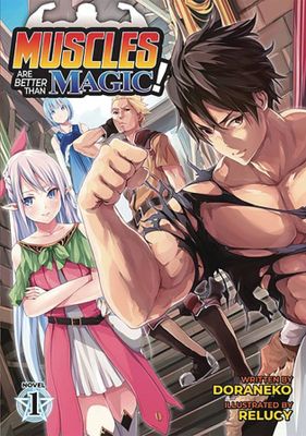 MUSCLES ARE BETTER THAN MAGIC LIGHT NOVEL VOL 01