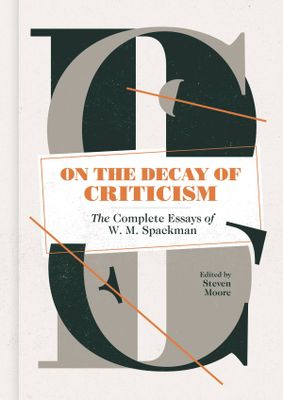 ON DECAY OF CRITICISM HC COMPLETE ESSAYS SPACKMAN