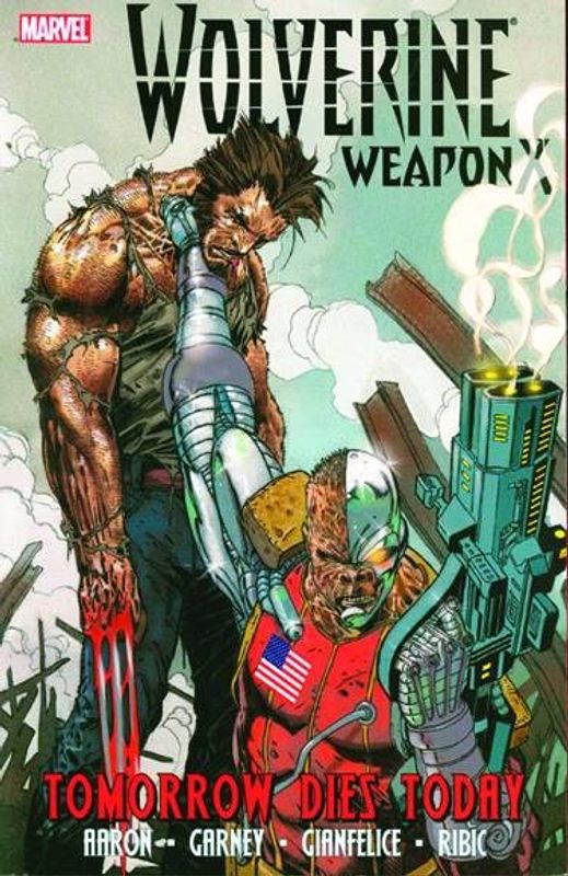 WOLVERINE WEAPON X TP VOL 03 TOMORROW DIES TODAY