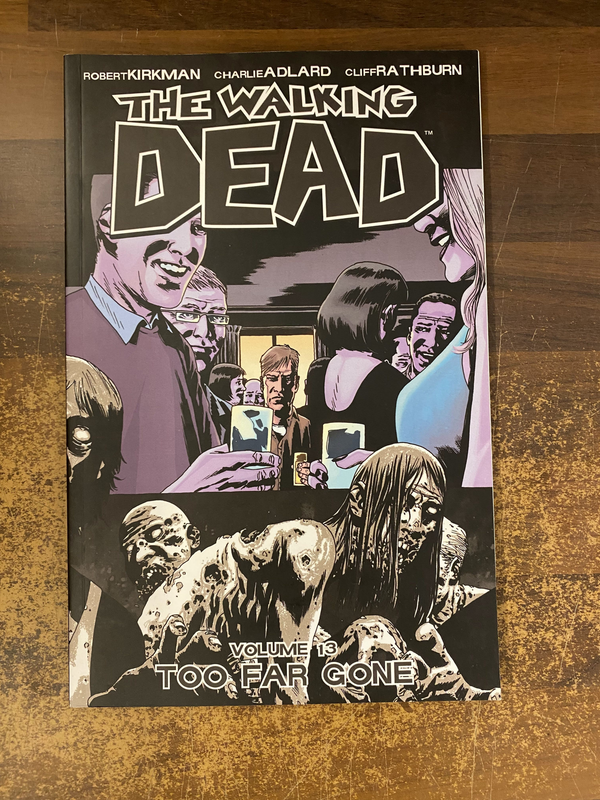 WALKING DEAD TP VOL 13 TOO FAR GONE