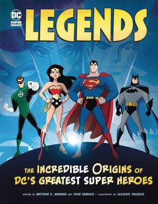 LEGENDS INCREDIBLE ORIGINS OF DCS GREATEST SUPER HEROES SC