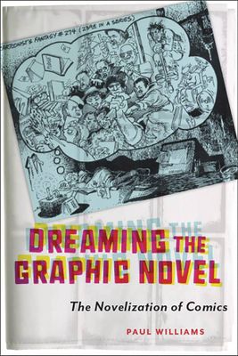 DREAMING THE GRAPHIC NOVEL NOVELIZATION OF COMICS SC