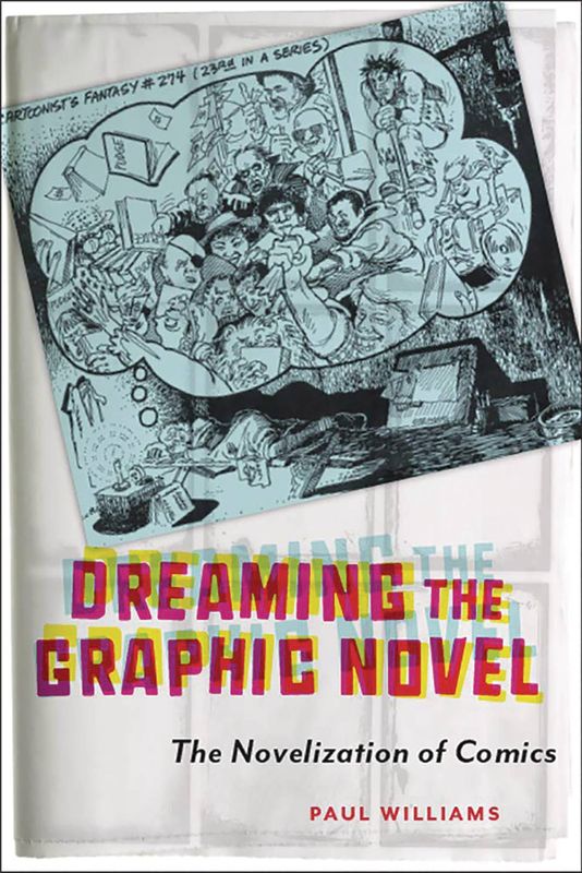 DREAMING THE GRAPHIC NOVEL NOVELIZATION OF COMICS SC