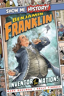 SHOW ME HISTORY GN BENJAMIN FRANKLIN