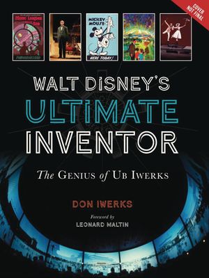 WALT DISNEYS ULTIMATE INVENTOR GENIUS UB IWERKS