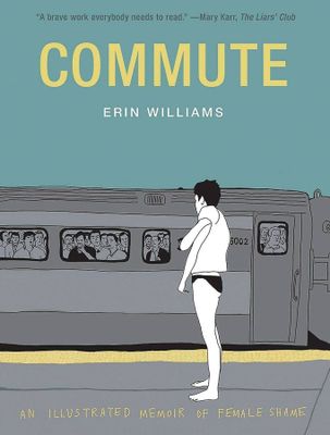 COMMUTE ILLUSTRATED MEMOIR OF FEMALE SHAME HC