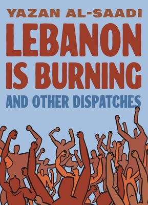 LEBANON IS BURNING AND OTHER DISPATCHES GN