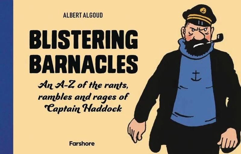 BLISTERING BARNACLES A-Z RANTS RAMBLES RAGE CAPT HADDOCK