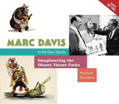 MARC DAVIS IN OWN WORDS IMAGINEERING DISNEY THEME PARKS HC (