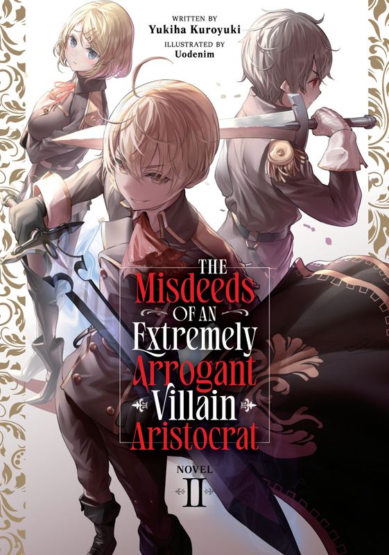 THE MISDEEDS OF AN EXTREMELY ARROGANT VILLAIN ARISTOCRAT (LIGHT NOVEL) VOL. 2