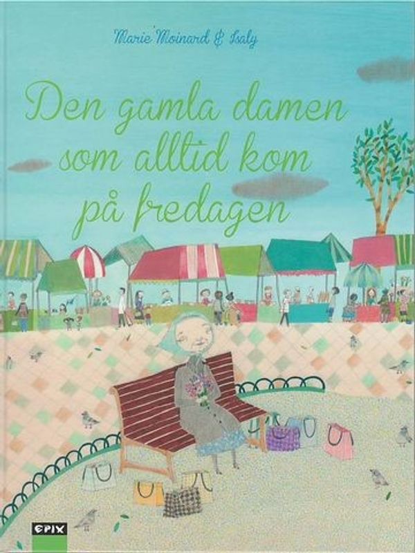 Den gamla damen som alltid kom på fredagen av Marie Moinard / Isaly