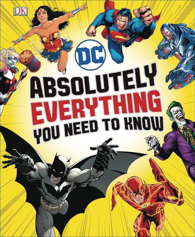 DC COMICS ABSOLUTELY EVERYTHING YOU NEED TO KNOW HC