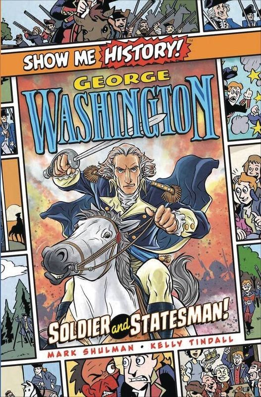 SHOW ME HISTORY GEORGE WASHINGTON SOLDIER STATESMAN