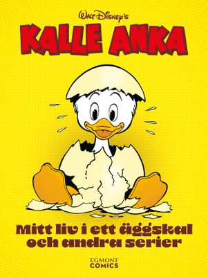 Kalle Anka - Mitt liv i ett äggskal och andra serier HC