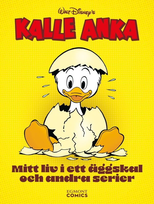 Kalle Anka - Mitt liv i ett äggskal och andra serier HC