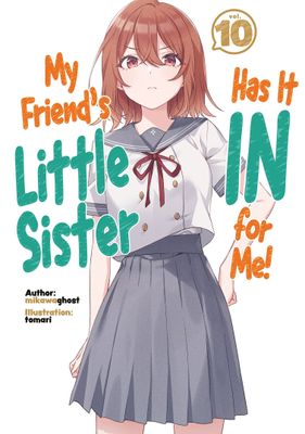 MY FRIENDS LITTLE SISTER HAS IT IN FOR ME NOVEL SC VOL 10