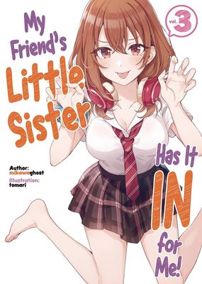 MY FRIENDS LITTLE SISTER HAS IT IN FOR ME LN VOL 03