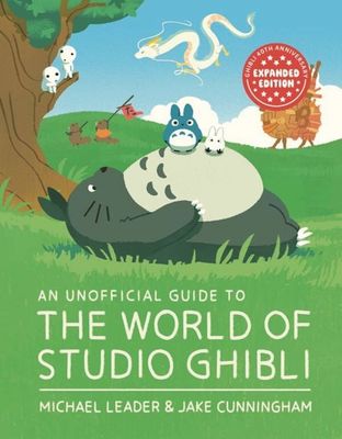 UNOFFICIAL GUIDE TO WORLD OF STUDIO GHIBLI UPDATED ED