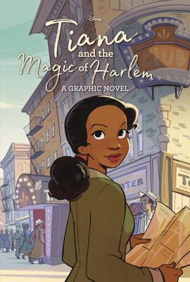 DISNEY PRINCESS TIANA & MAGIC OF HARLEM HC