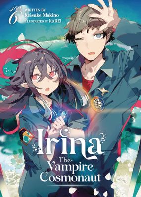 IRINA VAMPIRE COSMONAUT LIGHT NOVEL VOL 06