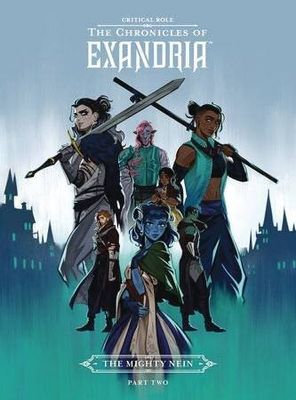 CRITICAL ROLE CHRONICLES OF EXANDRIA MIGHTY NEIN HC VOL 02