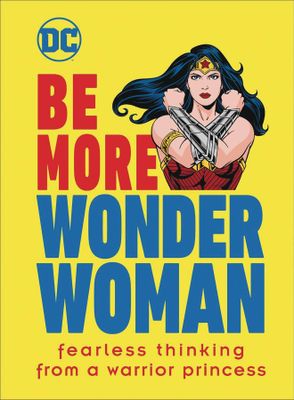 BE MORE WONDER WOMAN HC