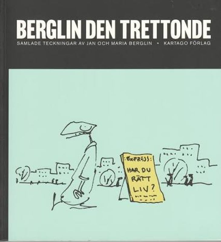 BERGLINS DEN TRETTONDE - SAMLADE TECKNINGAR AV JAN OCH MARIA BERGLIN 144 SIDOR S/V