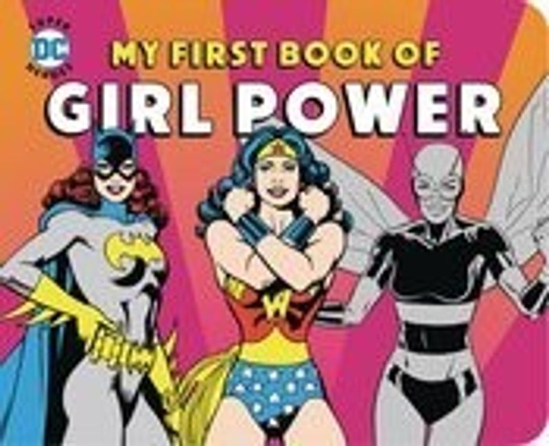 DC SUPER HEROES MY FIRST BOOK OF GIRL POWER BOARD BOOK