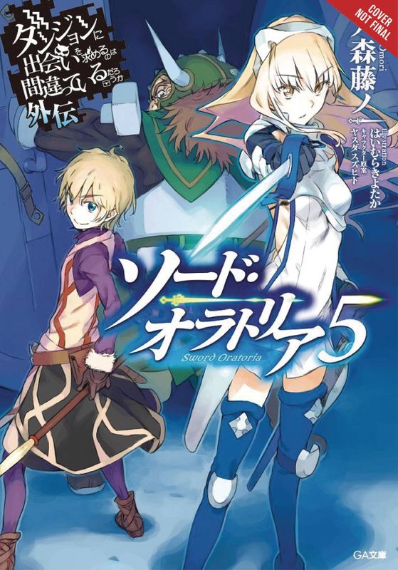 IS WRONG PICK UP GIRLS DUNGEON SWORD ORATORIA NOVEL VOL 05 (