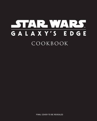 STAR WARS GALAXYS EDGE COOKBOOK HC