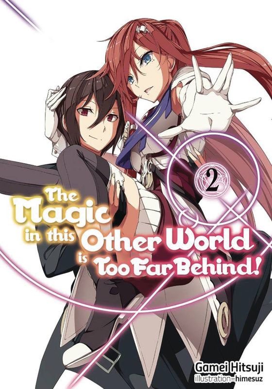 MAGIC IN THIS OTHER WORLD TOO FAR BEHIND LIGHT NOVEL VOL 02