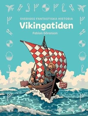 Vikingatiden - Sveriges fantastiska historia HC