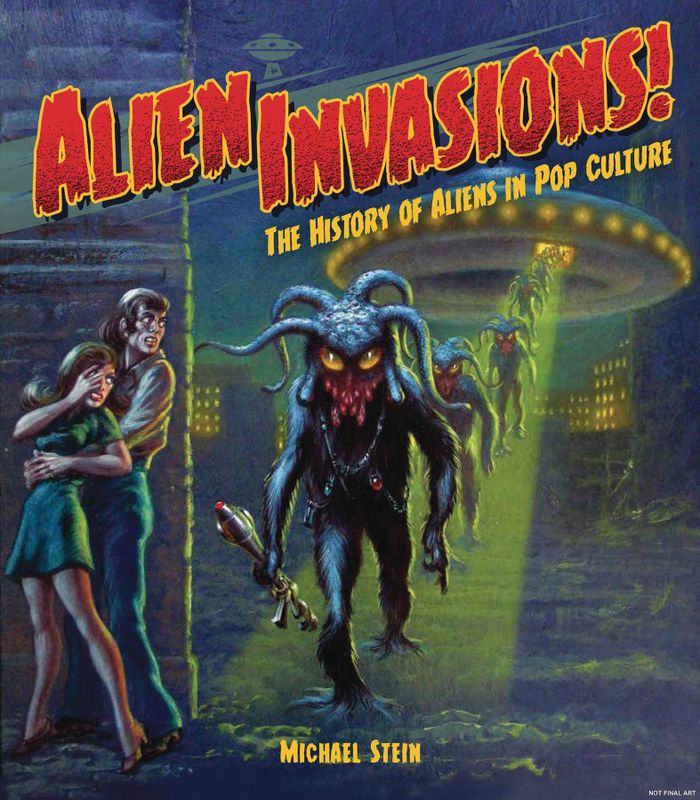 ALIEN INVASIONS HISTORY OF ALIENS IN POP CULTURE HC