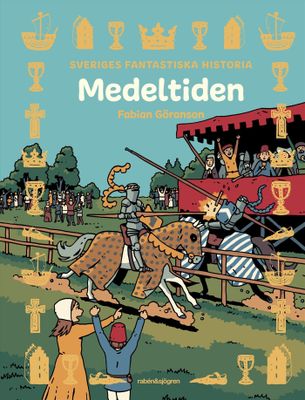 Medeltiden - Sveriges fantastiska historia HC