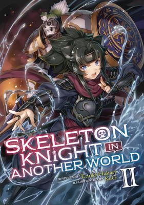 SKELETON KNIGHT IN ANOTHER WORLD LIGHT NOVEL VOL 02