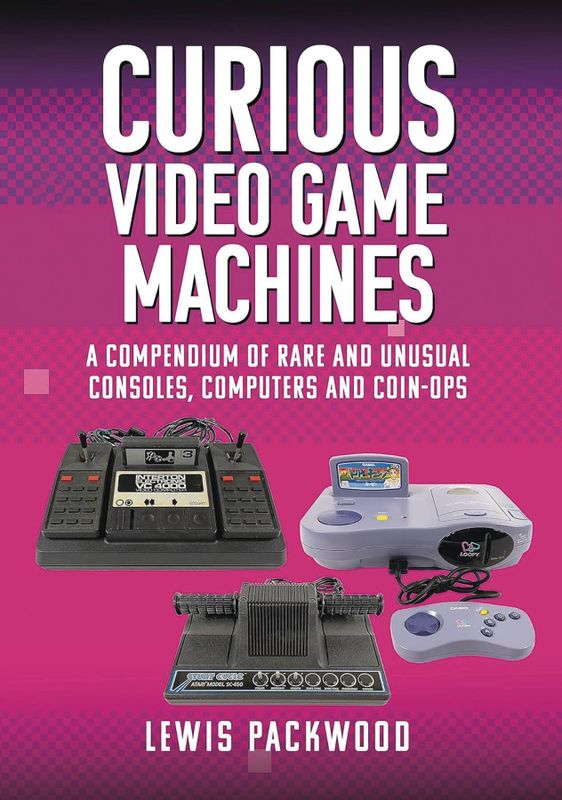 CURIOUS VIDEO GAME MACHINES COMPENDIUM OF RARE CONSOLES HC
