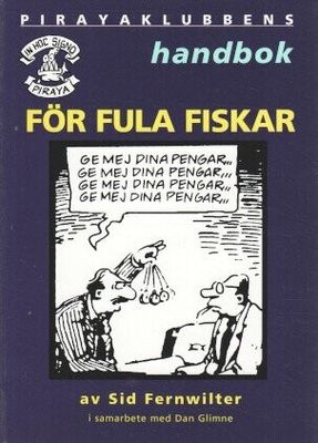 PIRAYAKLUBBENS HANDBOK FÖR FULA FISKAR
Endast text med några illustrationer