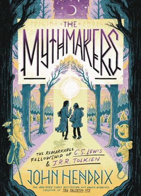 MYTHMAKERS REMARKABLE FELLOWSHIP OF CS LEWIS & JRR TOLKIEN
