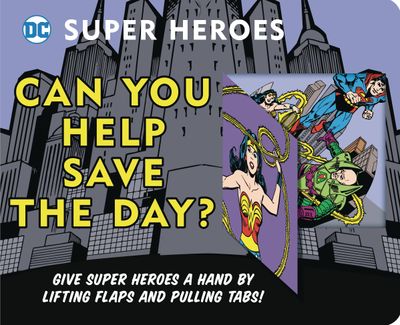 DC SUPER HEROES CAN YOU HELP SAVE DAY BOARD BOOK