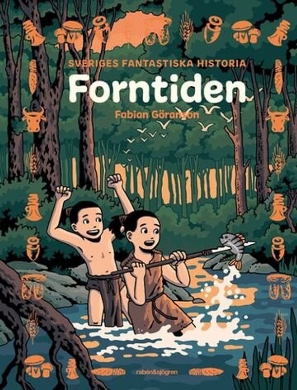 Forntiden - Sveriges fantastiska historia HC